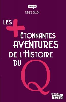 Les plus etonnantes aventures de l histoire du q